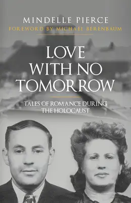 Amore senza domani: Racconti di storie d'amore durante l'Olocausto - Love with No Tomorrow: Tales of Romance During the Holocaust