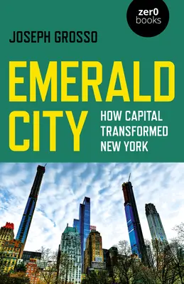 La città di smeraldo: Come il capitale ha trasformato New York - Emerald City: How Capital Transformed New York