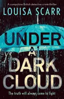 Sotto una nuvola scura - Un avvincente thriller poliziesco inglese - Under a Dark Cloud - A compulsive British detective crime thriller