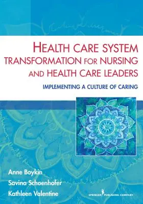 Trasformazione del sistema sanitario per infermieri e dirigenti sanitari: Implementare una cultura dell'assistenza - Health Care System Transformation for Nursing and Health Care Leaders: Implementing a Culture of Caring