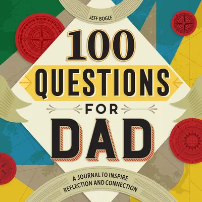 100 domande per papà: Un diario per ispirare la riflessione e la connessione - 100 Questions for Dad: A Journal to Inspire Reflection and Connection