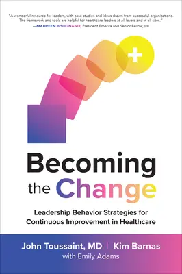 Diventare il cambiamento: Strategie di comportamento della leadership per il miglioramento continuo in sanità - Becoming the Change: Leadership Behavior Strategies for Continuous Improvement in Healthcare