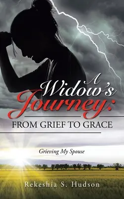 Il viaggio di una vedova: dal dolore alla grazia: Il lutto del mio coniuge - A Widow's Journey: from Grief to Grace: Grieving My Spouse