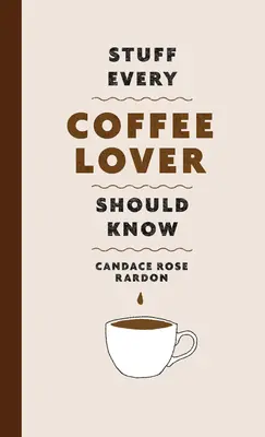 Cose che ogni amante del caffè dovrebbe sapere - Stuff Every Coffee Lover Should Know
