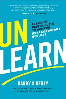 Disimparare: Lasciare andare i successi del passato per raggiungere risultati straordinari - Unlearn: Let Go of Past Success to Achieve Extraordinary Results