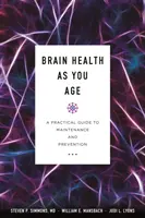 La salute del cervello quando si invecchia: Guida pratica al mantenimento e alla prevenzione - Brain Health as You Age: A Practical Guide to Maintenance and Prevention