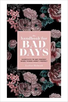 Il manuale per le giornate storte: Scorciatoie per affrontare il presente quando le cose non sono perfette - The Handbook for Bad Days: Shortcuts to Get Present When Things Aren't Perfect