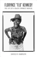 Florynce Flo Kennedy: La vita di una femminista radicale nera - Florynce Flo Kennedy: The Life of a Black Feminist Radical