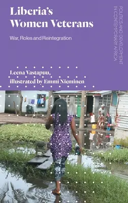 Le donne veterane della Liberia: Guerra, ruoli e reinserimento - Liberia's Women Veterans: War, Roles and Reintegration