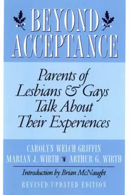 Oltre l'accettazione: Genitori di lesbiche e gay raccontano le loro esperienze - Beyond Acceptance: Parents of Lesbians & Gays Talk about Their Experiences
