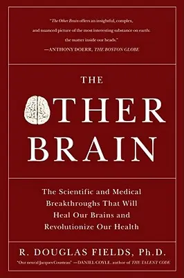 L'altro cervello: Le scoperte scientifiche e mediche che guariranno il nostro cervello e rivoluzioneranno la nostra salute - The Other Brain: The Scientific and Medical Breakthroughs That Will Heal Our Brains and Revolutionize Our Health
