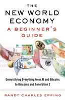 La nuova economia mondiale: Guida per principianti - The New World Economy: A Beginner's Guide