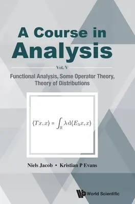 Corso di Analisi, a - Vol. V: Analisi funzionale, teoria degli operatori, teoria delle distribuzioni - Course in Analysis, a - Vol V: Functional Analysis, Some Operator Theory, Theory of Distributions