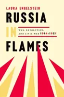 La Russia in fiamme: Guerra, rivoluzione, guerra civile, 1914-1921 - Russia in Flames: War, Revolution, Civil War, 1914 - 1921
