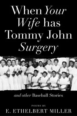 Quando tua moglie viene operata di Tommy John e altre storie di baseball: Poesie - When Your Wife Has Tommy John Surgery and Other Baseball Stories: Poems