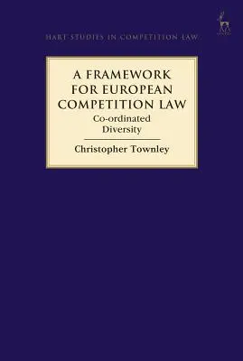 Un quadro per il diritto europeo della concorrenza: Diversità ordinata - A Framework for European Competition Law: Co-Ordinated Diversity
