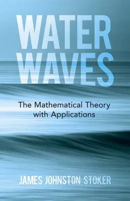 Onde d'acqua: Teoria matematica e applicazioni - Water Waves: The Mathematical Theory with Applications