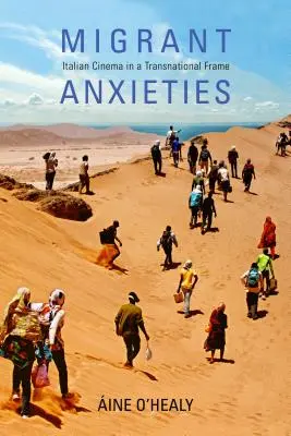 Ansie migranti: Il cinema italiano in una cornice transnazionale - Migrant Anxieties: Italian Cinema in a Transnational Frame