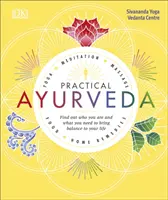 Ayurveda pratico - Scopri chi sei e cosa ti serve per portare equilibrio nella tua vita - Practical Ayurveda - Find Out Who You Are and What You Need to Bring Balance to Your Life