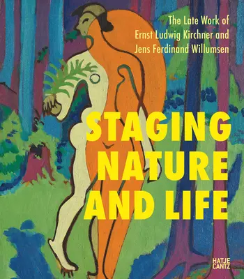 Mettere in scena la natura e la vita: Le ultime opere di Ernst Ludwig Kirchner e Jens Ferdinand Willumsen - Staging Nature and Life: The Late Works of Ernst Ludwig Kirchner and Jens Ferdinand Willumsen