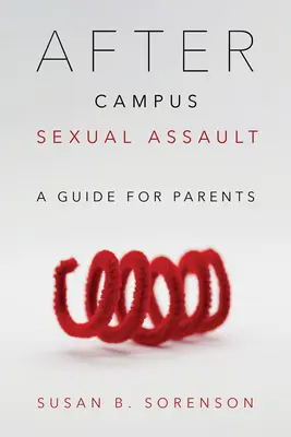 Dopo la violenza sessuale nei campus: Una guida per i genitori - After Campus Sexual Assault: A Guide for Parents