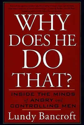 Perché fa così? Dentro la mente di uomini arrabbiati e dispotici - Why Does He Do That?: Inside the Minds of Angry and Controlling Men