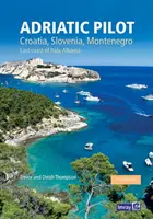 Adriatic Pilot - Croazia, Slovenia, Montenegro, costa orientale dell'Italia e Albania - Adriatic Pilot - Croatia, Slovenia, Montenegro, East Coast of Italy, Albania