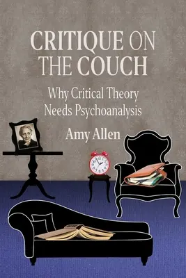 La critica sul divano: Perché la teoria critica ha bisogno della psicoanalisi - Critique on the Couch: Why Critical Theory Needs Psychoanalysis