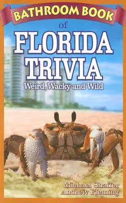 Il libro del bagno della Florida: strano, stravagante e selvaggio - Bathroom Book of Florida Trivia: Weird, Wacky and Wild