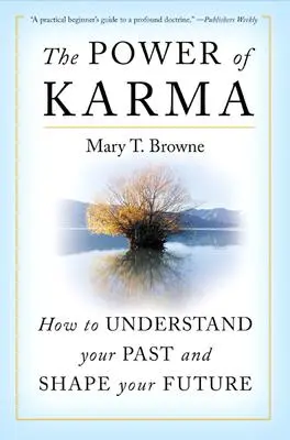 Il potere del karma: come capire il proprio passato e dare forma al proprio futuro - The Power of Karma: How to Understand Your Past and Shape Your Future