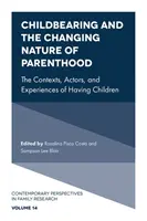 La maternità e la natura mutevole della genitorialità: Contesti, attori ed esperienze dell'avere figli - Childbearing and the Changing Nature of Parenthood: The Contexts, Actors, and Experiences of Having Children