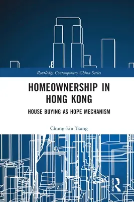 La proprietà della casa a Hong Kong: l'acquisto della casa come meccanismo di speranza - Homeownership in Hong Kong: House Buying as Hope Mechanism