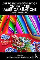 Economia politica delle relazioni Cina-America Latina nel nuovo millennio: Un mondo nuovo e coraggioso - The Political Economy of China-Latin America Relations in the New Millennium: Brave New World