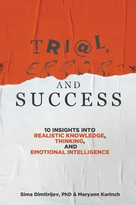 Prove, errori e successi: 10 approfondimenti sulla conoscenza, il pensiero e l'intelligenza emotiva realistici - Trial, Error, and Success: 10 Insights into Realistic Knowledge, Thinking, and Emotional Intelligence