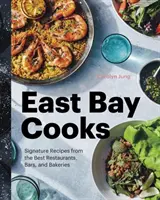 East Bay Cooks: Ricette d'autore dei migliori ristoranti, bar e pasticcerie - East Bay Cooks: Signature Recipes from the Best Restaurants, Bars, and Bakeries