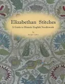 Punti elisabettiani - Guida ai lavori ad ago storici inglesi - Elizabethan Stitches - A Guide to Historic English Needlework