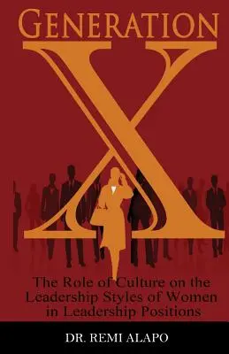 Generazione X: il ruolo della cultura sugli stili di leadership delle donne in posizioni di comando - Generation X: The Role of Culture on the Leadership Styles of Women in Leadership Positions