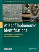 Atlante delle identificazioni tafonomiche: 1001+ immagini di modifiche ossee di mammiferi fossili e recenti - Atlas of Taphonomic Identifications: 1001+ Images of Fossil and Recent Mammal Bone Modification