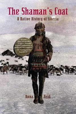 Il cappotto dello sciamano: Una storia nativa della Siberia - The Shaman's Coat: A Native History of Siberia