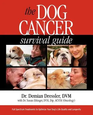 Guida alla sopravvivenza del cancro del cane: Trattamenti a spettro completo per ottimizzare la qualità e la longevità della vita del cane - The Dog Cancer Survival Guide: Full Spectrum Treatments to Optimize Your Dog's Life Quality and Longevity