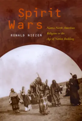 Guerre di spiriti: le religioni dei nativi nordamericani nell'era della costruzione della nazione - Spirit Wars: Native North American Religions in the Age of Nation Building