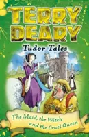 Racconti Tudor: La cameriera, la strega e la regina crudele - Tudor Tales: The Maid, the Witch and the Cruel Queen