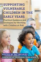 Sostenere i bambini vulnerabili nei primi anni di vita: Guida pratica e strategie per lavorare con i bambini a rischio - Supporting Vulnerable Children in the Early Years: Practical Guidance and Strategies for Working with Children at Risk