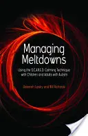 Gestire le fusioni: L'uso della tecnica calmante S.C.A.R.E.D. con bambini e adulti con autismo. - Managing Meltdowns: Using the S.C.A.R.E.D. Calming Technique with Children and Adults with Autism