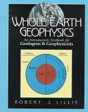 Geofisica della Terra: Un libro di testo introduttivo per geologi e geofisici - Whole Earth Geophysics: An Introductory Textbook for Geologists and Geophysicists