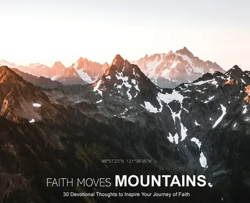 La fede muove le montagne: 30 pensieri devozionali per ispirare il vostro cammino di fede - Faith Moves Mountains: 30 Devotional Thoughts to Inspire Your Journey of Faith