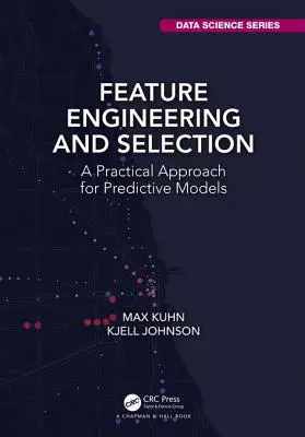 Ingegneria e selezione delle caratteristiche: Un approccio pratico per i modelli predittivi - Feature Engineering and Selection: A Practical Approach for Predictive Models