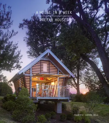 Una casa in una settimana: Case prefabbricate - A House in a Week: Prefab Houses