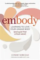 Incarnare: Imparare ad amare il proprio corpo unico (e a far tacere quella voce critica!) - Embody: Learning to Love Your Unique Body (and Quiet That Critical Voice!)