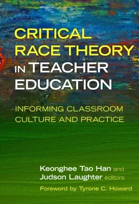 Teoria razziale critica nella formazione degli insegnanti: Informare la cultura e la pratica in classe - Critical Race Theory in Teacher Education: Informing Classroom Culture and Practice